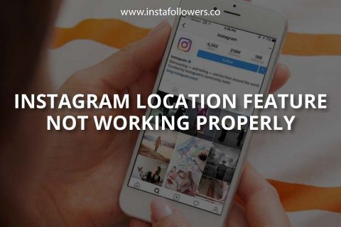 Instagram Location Feature Not Working Properly 2024