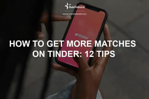 How to Get More Matches on Tinder: 11 Tips