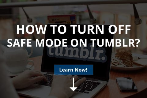 Can You Turn Off Safe Mode on Tumblr?