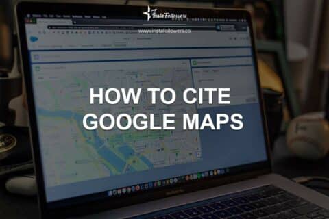 How to Cite Google Maps