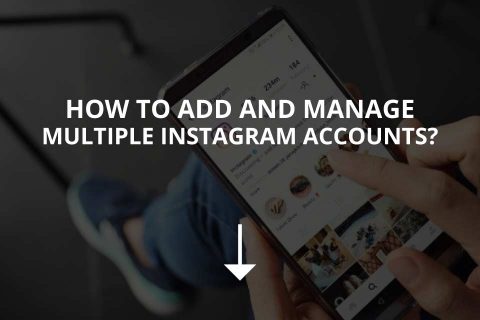 Add and Manage Multiple Instagram Accounts