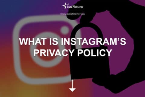 What Is Instagram’s Privacy Policy?