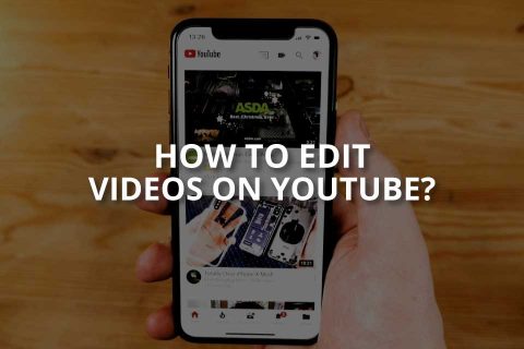 How to Edit Videos on YouTube