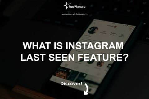 What Is Instagram Last Seen Feature? (Updated)