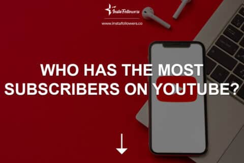 Who Has the Most Subscribers on YouTube?