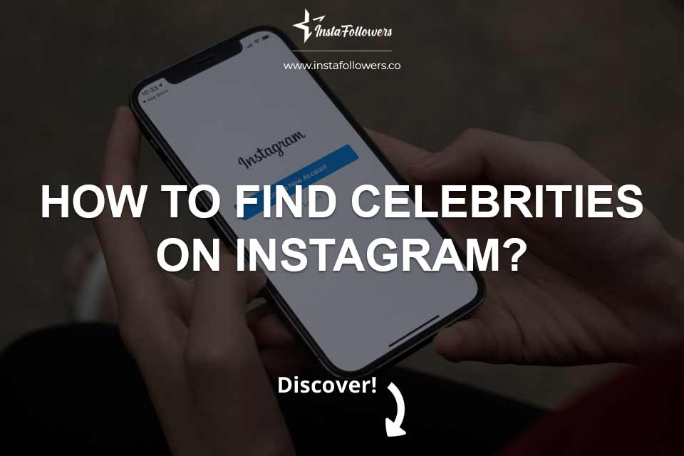 How to Find Celebrities On Instagram