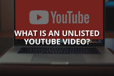 What Is an Unlisted YouTube Video?