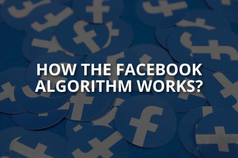 How the Facebook Algorithm Works?