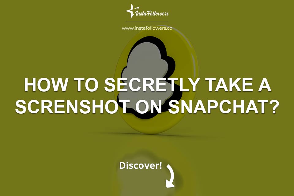 How to Secretly Take a Screenshot on Snapchat