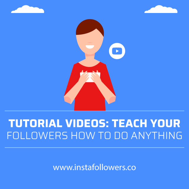 tutorial videos teach your followers how to do anything