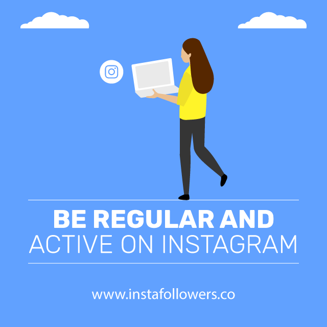 be regular and active on instagram