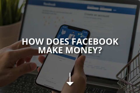 How Does Facebook Make Money?