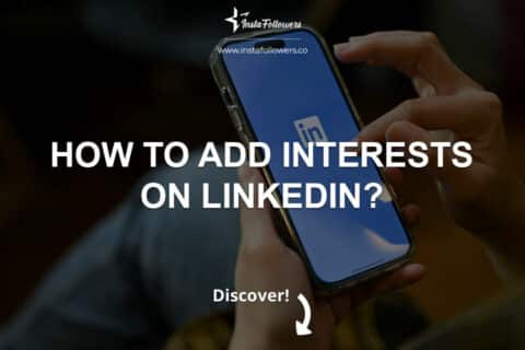 How to Add Interests on LinkedIn?