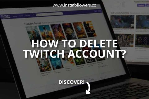 How to Delete a Twitch Account? (Brief Guide)