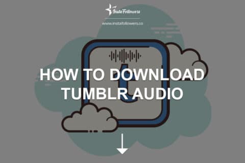 How to Download Tumblr Audio (Guide)