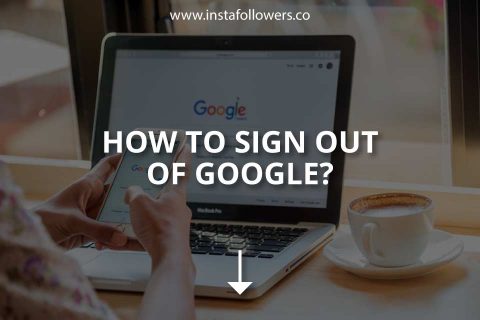 How to Sign Out of Google (Brief Guide)