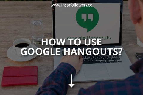 How to Use Google Hangouts (Brief Guide)