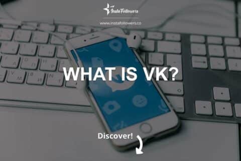 What Is VK? (VKontakte Explained)