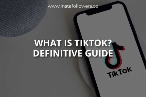 What Is TikTok? – Definitive Guide