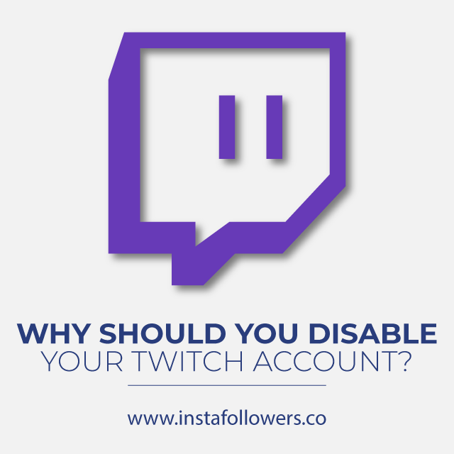 Why Should You Disable Your Twitch Account