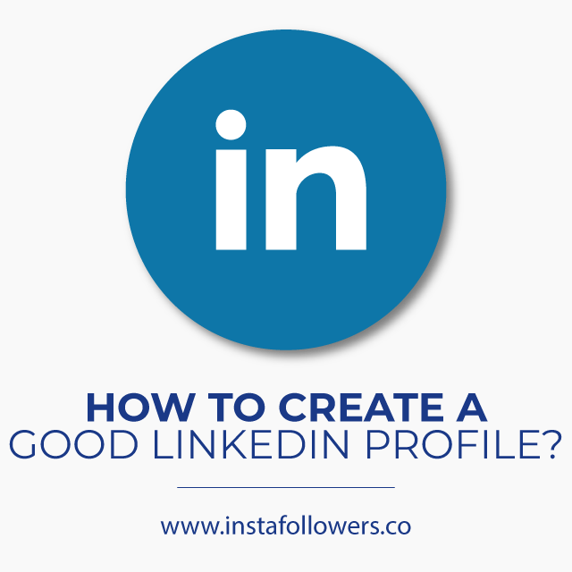 How to Create a Good LinkedIn Profile