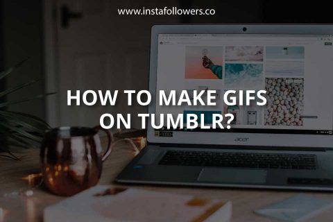 How to Make GIFs on Tumblr (Simple Guide)