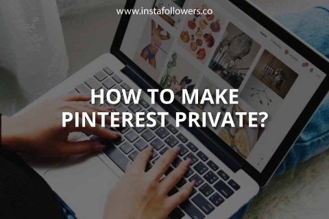 How to Make Pinterest Private (Brief Guide)