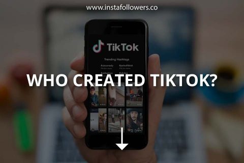 Who Created TikTok? (Brief History)