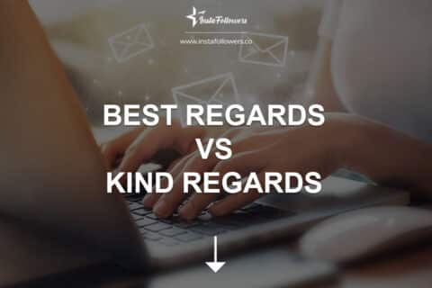 Best Regards vs. Kind Regards