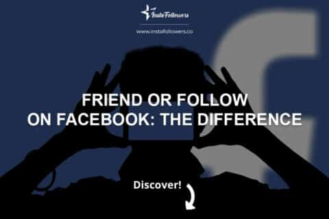 Friend or Follow on Facebook: The Difference