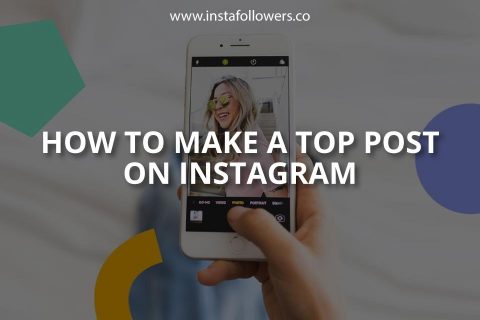 How to Make a Top Post on Instagram