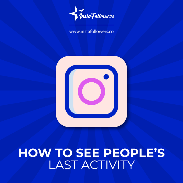 About Instagram Last Active Feature