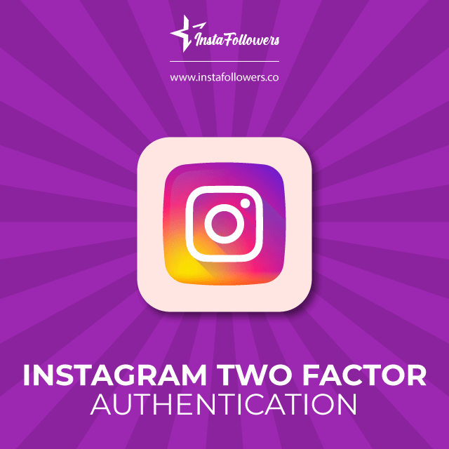 About Instagram Two Factor Authentication