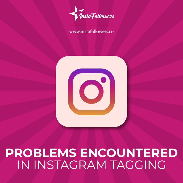 Problems Encountered in Instagram Tagging