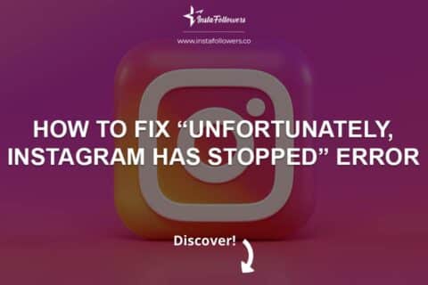 Fix “Unfortunately, Instagram Has Stopped” Error