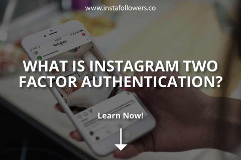 What Is Instagram Two Factor Authentication?