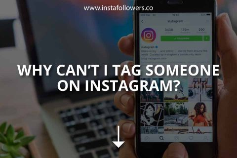 Why Can’t I Tag Someone on Instagram?