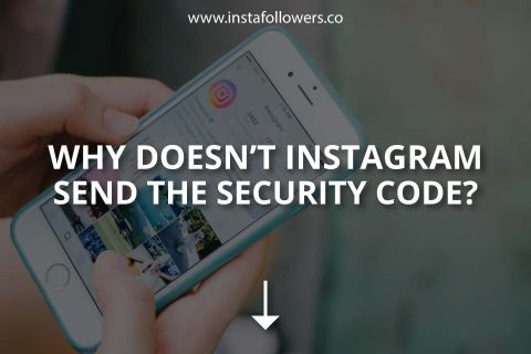 Why Doesn’t Instagram Send the Security Code?