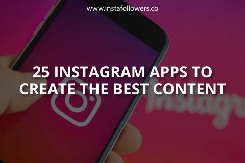 25 Instagram Apps to Create the Best Content