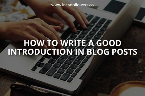 How to Write a Good Introduction in Blog Posts