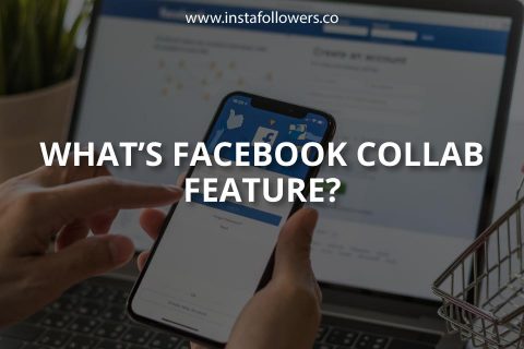 What’s Facebook Collab Feature?