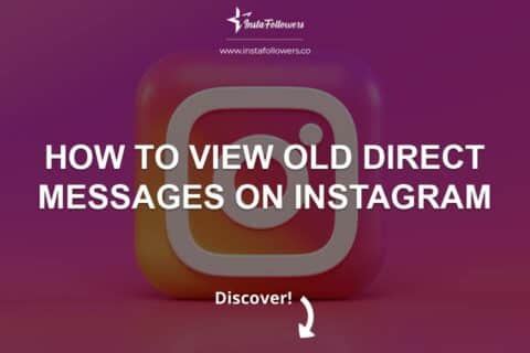 How to View Old Direct Messages on Instagram