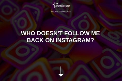 Who Doesn’t Follow Me Back on Instagram?