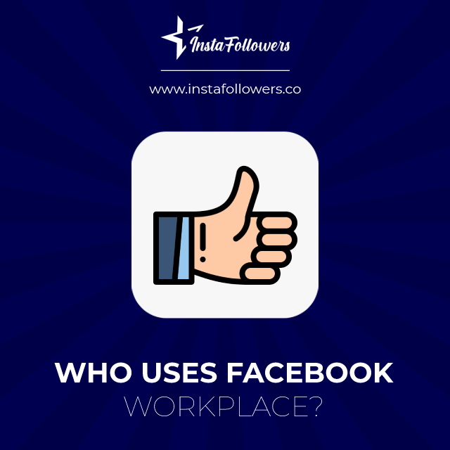 who uses facebook workplace