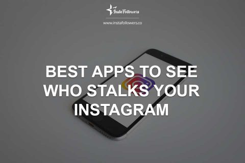 The Best Apps To See Who Stalks Your Instagram