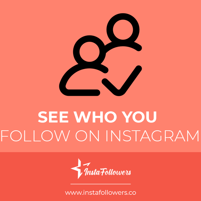 see who you follow on instagram