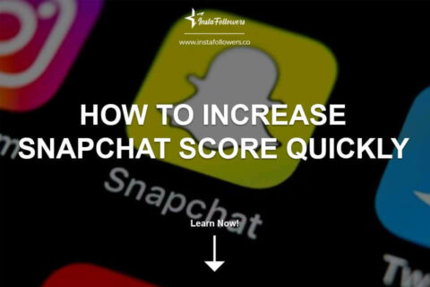 How to Increase Your Snapchat Score Quickly