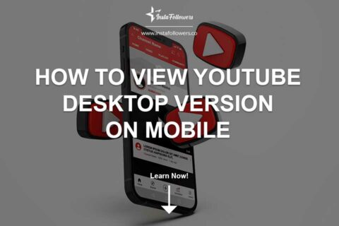 How to View YouTube Desktop Version on Mobile