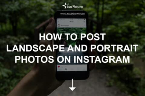 How to Post Landscape and Portrait Photos on Instagram