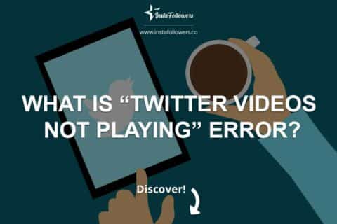 What Is “Twitter Videos Not Playing” Error?